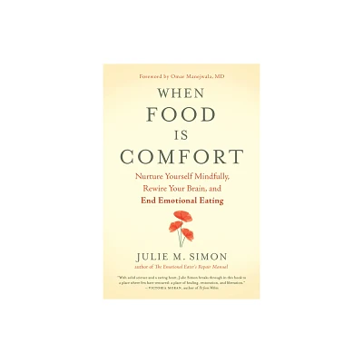 When Food Is Comfort - by Julie M Simon (Paperback)