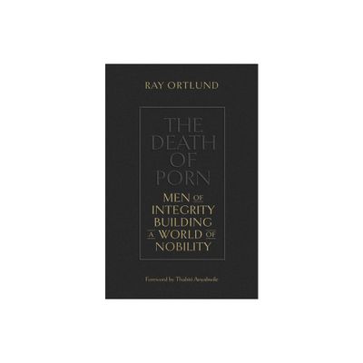 The Death of Porn - by Ray Ortlund (Paperback)