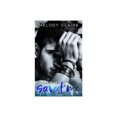 When He Saved Me - by Melody Claire (Paperback)