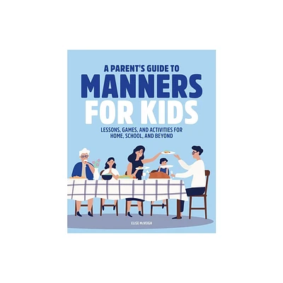 A Parents Guide to Manners for Kids - by Elise McVeigh (Paperback)