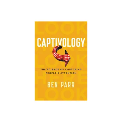 Captivology - by Ben Parr (Paperback)