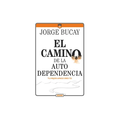 El Camino de la Autodependencia - 4th Edition by Jorge Bucay (Paperback)