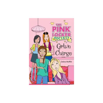 Girls in Charge - (Pink Locker Society Novels) by Debra Moffitt (Paperback)