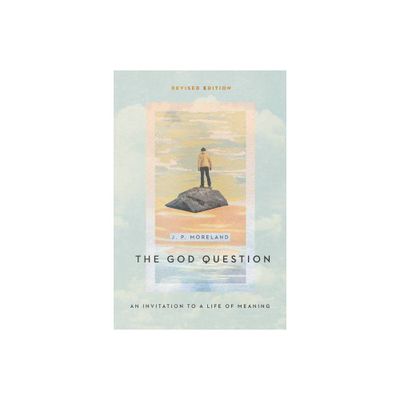 The God Question - by J P Moreland (Paperback)