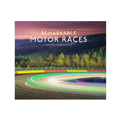 Remarkable Motor Races - by Andrew Benson (Hardcover)