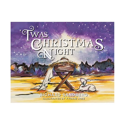 Twas Christmas Night - by Richard Sandberg (Hardcover)