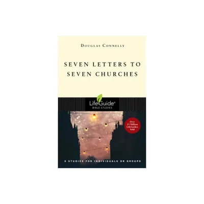 Seven Letters to Seven Churches - (Lifeguide Bible Studies) by Douglas Connelly (Paperback)