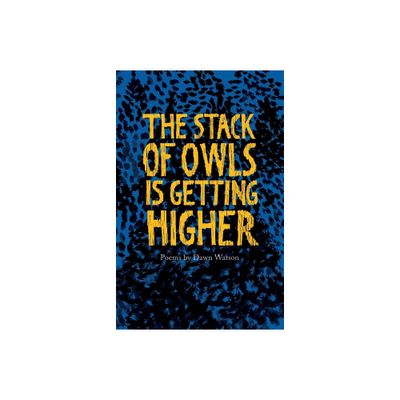 The Stack of Owls is Getting Higher - by Dawn Watson (Paperback)