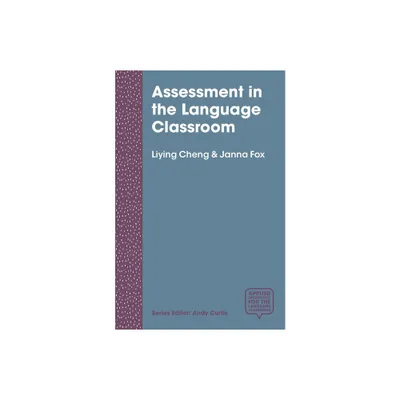 Assessment in the Language Classroom - (Applied Linguistics for the Language Classroom) by Liying Cheng & Janna Fox (Paperback)