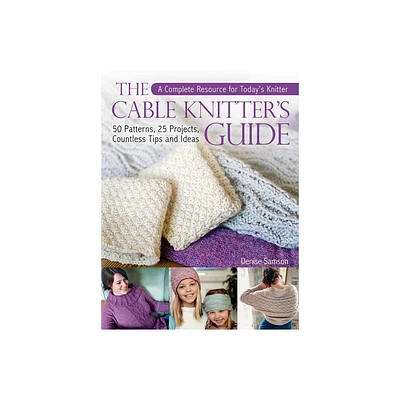 The Cable Knitters Guide - by Denise Samson (Hardcover)