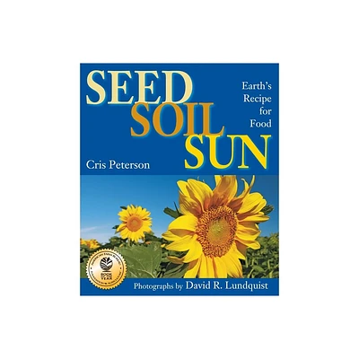 Seed, Soil, Sun - by Cris Peterson (Paperback)