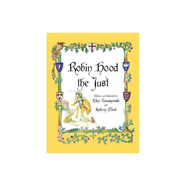 Robin Hood the Just - by Ellen Tomaszewski & Kathryn Mack (Paperback)