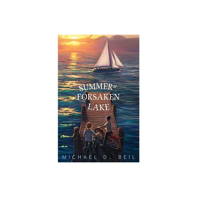 Summer at Forsaken Lake - by Michael D Beil (Paperback)