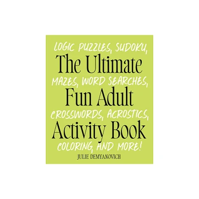 The Ultimate Fun Adult Activity Book - by Julie Demyanovich (Paperback)