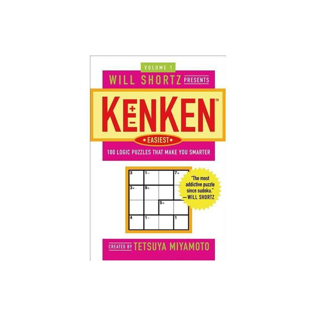 Will Shortz Presents Kenken Easiest Volume 1 - (Will Shortz Presents...) by Tetsuya Miyamoto & Kenken Puzzle LLC (Paperback)