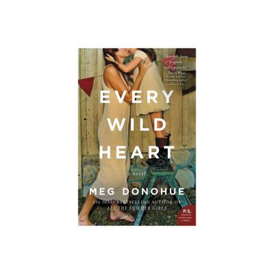 Every Wild Heart - by Meg Donohue (Paperback)