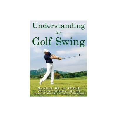 Understanding the Golf Swing - by Manuel de la Torre (Paperback)