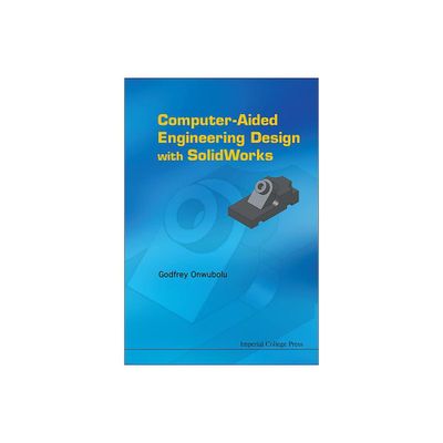 Computer-Aided Engineering Design with Solidworks - by Godfrey C Onwubolu (Hardcover)