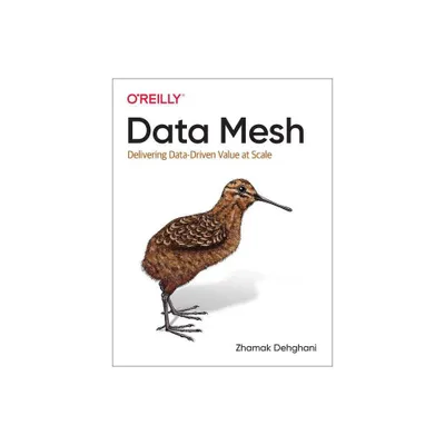 Data Mesh - by Zhamak Dehghani (Paperback)