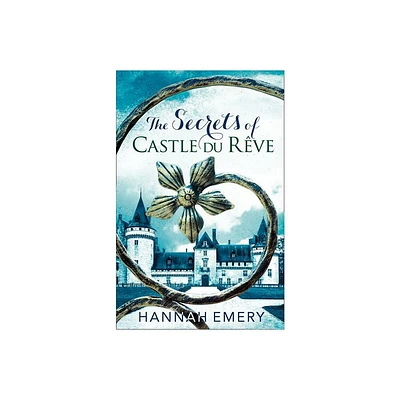 The Secrets of Castle Du Rve - by Hannah Emery (Paperback)