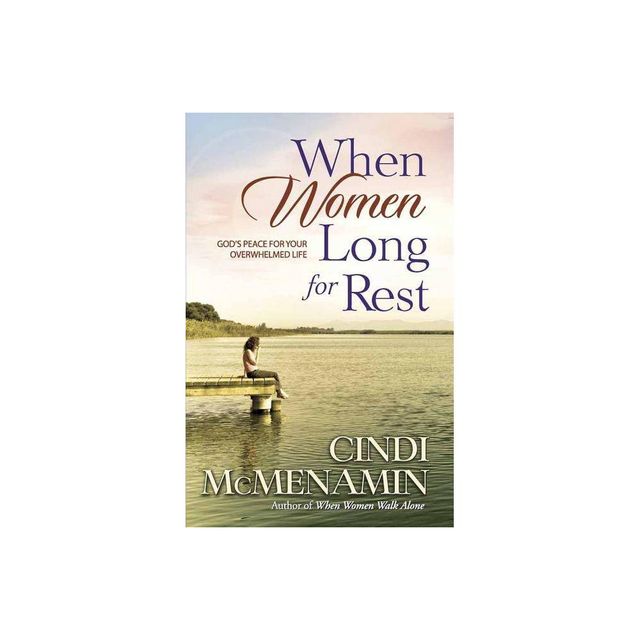 When Women Long for Rest - by Cindi McMenamin (Paperback)