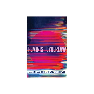 Feminist Cyberlaw - by Meg Leta Jones & Amanda Levendowski (Paperback)