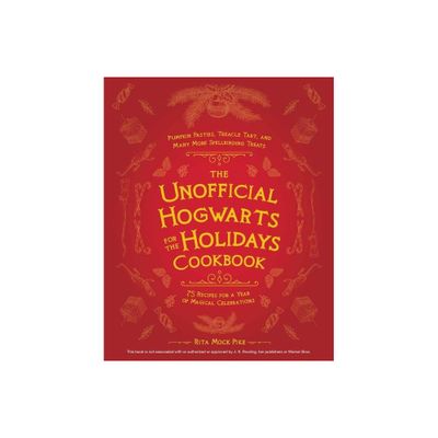 Unofficial Hogwarts for the Holidays Cookbook - by Rita Mock-Pike (Hardcover)