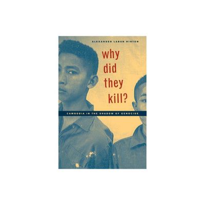 Why Did They Kill? - (California Public Anthropology) by Alexander Laban Hinton (Paperback)