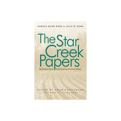 The Star Creek Papers - by Horace Mann Bond & Julia W Bond (Paperback)