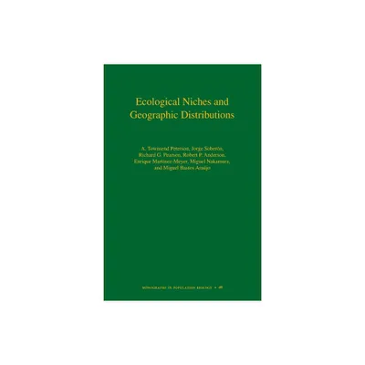 Ecological Niches and Geographic Distributions - (Monographs in Population Biology) (Paperback)