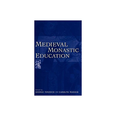 Medieval Monastic Education - by George Ferzoco & Carolyn Muessig (Hardcover)