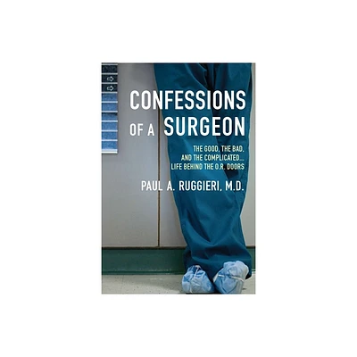 Confessions of a Surgeon - by Paul A Ruggieri (Paperback)