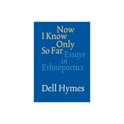 Now I Know Only So Far - by Dell Hymes (Paperback)