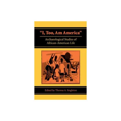 I, Too, Am America - by Theresa a Singleton (Paperback)