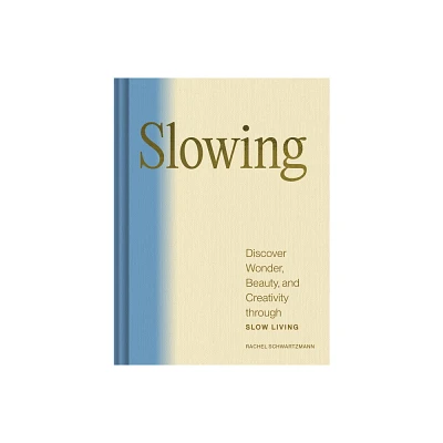 Slowing - by Rachel Schwartzmann (Hardcover)