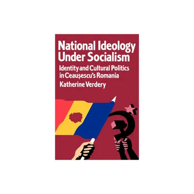 National Ideology Under Socialism - (Society and Culture in East-Central Europe) by Katherine Verdery (Paperback)