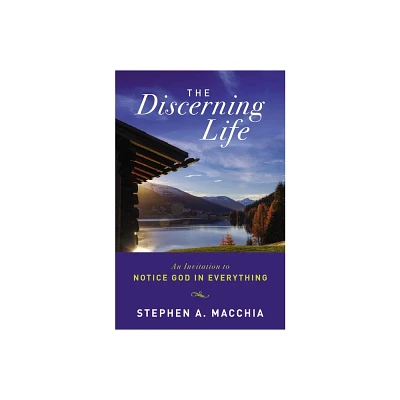 The Discerning Life - by Stephen Macchia (Paperback)