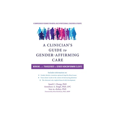 A Clinicians Guide to Gender-Affirming Care - by Sand C Chang & Anneliese A Singh & Lore M Dickey (Paperback)