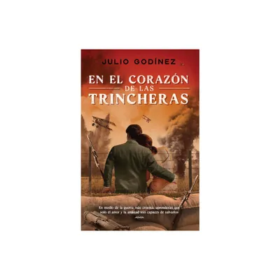 En El Corazn de Las Trincheras - by Julio Godnez (Paperback)