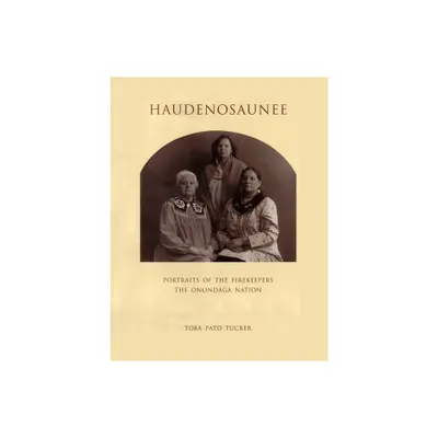 Haudenosaunee - by Toba Tucker (Hardcover)