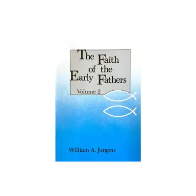 The Faith of the Early Fathers: Volume 2 - (Paperback)