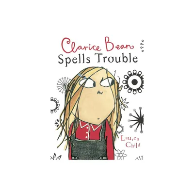 Clarice Bean Spells Trouble - by Lauren Child (Paperback)