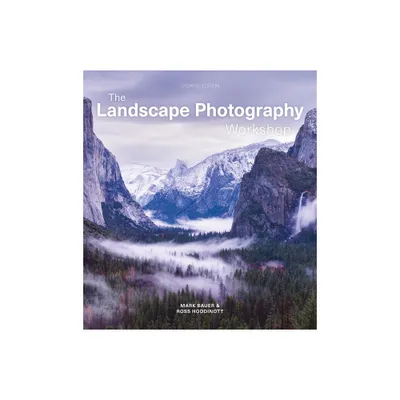 The Landscape Photography Workshop - by Mark Bauer & Ross Hoddinott (Paperback)