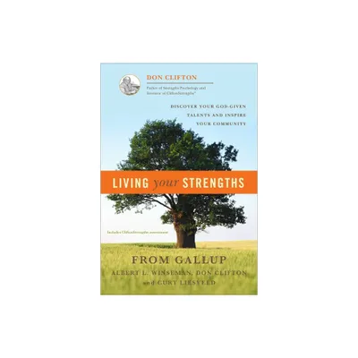 Living Your Strengths - 2nd Edition by Don Clifton & Albert L Winseman & Curt Liesveld (Hardcover)