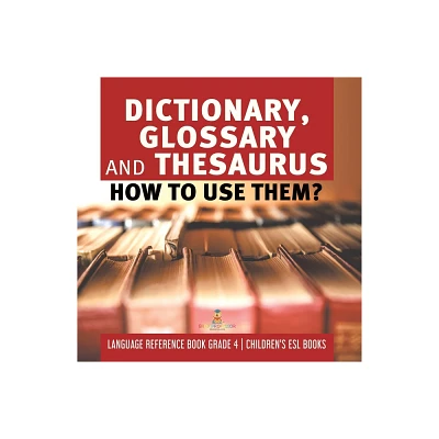 Dictionary, Glossary and Thesaurus - by Baby Professor (Paperback)