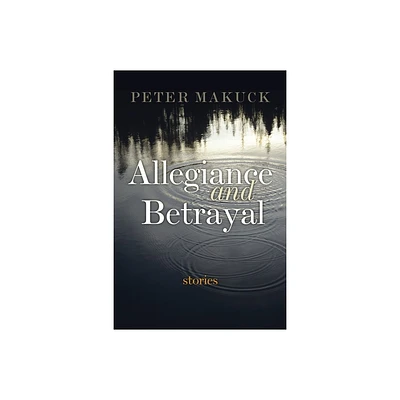 Allegiance and Betrayal - by Peter Makuck (Paperback)