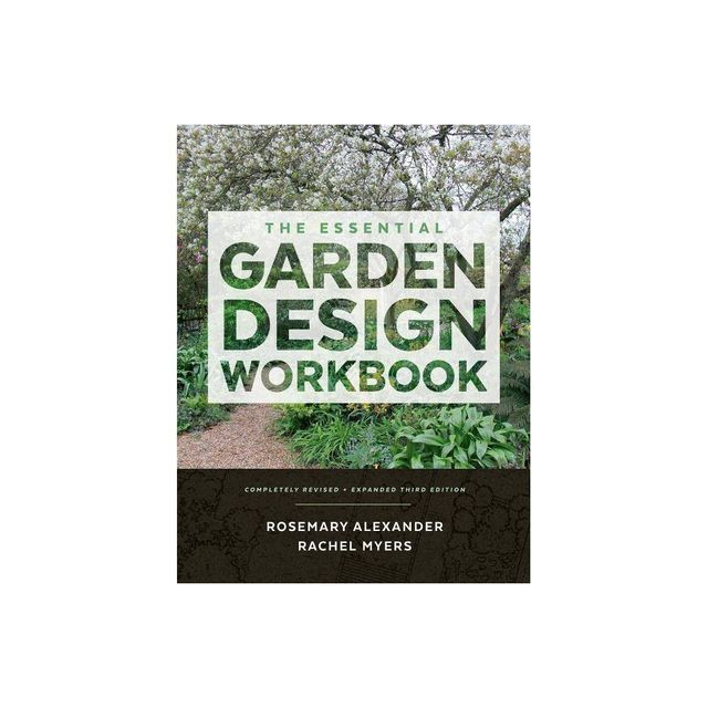 The Essential Garden Design Workbook - 3rd Edition by Rosemary Alexander & Rachel Myers (Hardcover)