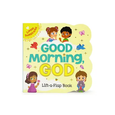 Good Morning, God (Little Sunbeams) - by Ginger Swift (Board Book)