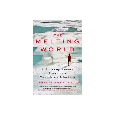 Melting World - by Christopher White (Hardcover)