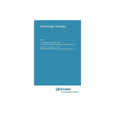 Gynecologic Oncology - (Cancer Treatment and Research) by C T Griffiths & Arlan F Fuller (Hardcover)